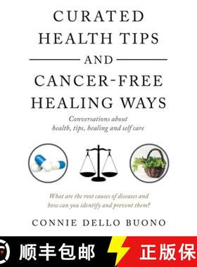 【3-4周达】Curated Health Tips and Cancer-Free Healing Ways: Conversations About Health, Tips, Healin... [9781982242619]