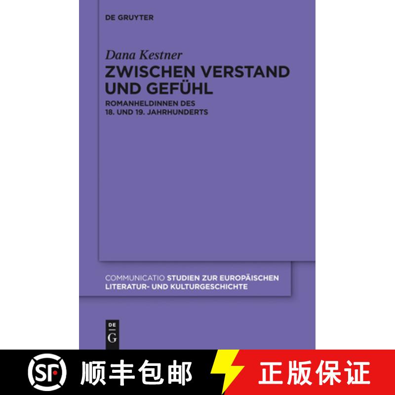 【3-4周达】Zwischen Verstand und Gefühl：Romanheldinnen des 18. und 19. Jahrhunderts [9783110331288]