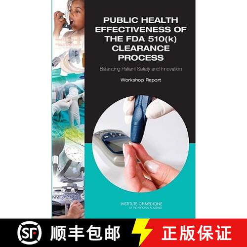 【3-4周达】Public Health Effectiveness of the FDA 510(k) Clearance Process: Balancing Patient Safety ... [9780309158497]