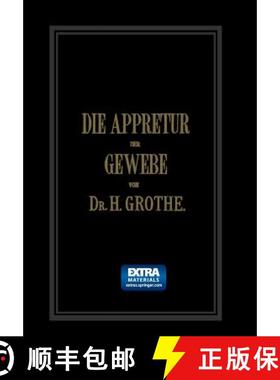 【3-4周达】Die Appretur der Gewebe. (Methoden, Mittel, Maschinen.) : Band II [9783642505744]