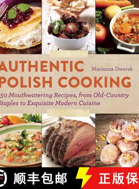 【3-4周达】Authentic Polish Cooking: 150 Mouthwatering Recipes, from Old-Country Staples to Exquisite... [9781620870914]