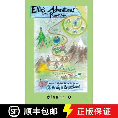 【3-4周达】Ellie's Adventures with Pumpkin: Book I Winter Turns to Spring on the Way to Brightland [9798765230855]