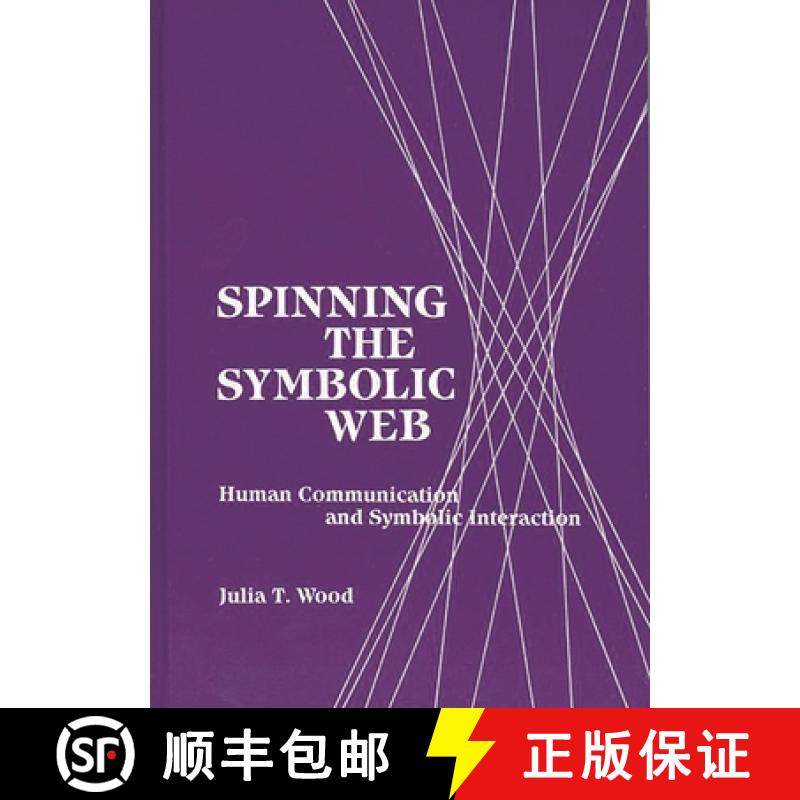 预订 SPINNING THE SYMBOLIC WEB: HUM: Human Communication as Symbolic Interaction [9780893917999]
