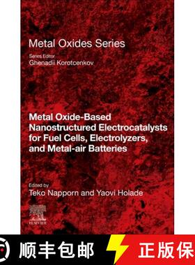 【3-4周达】Metal Oxide-Based Nanostructured Electrocatalysts for Fuel Cells, Electrolyzers, and Metal... [9780128184967]