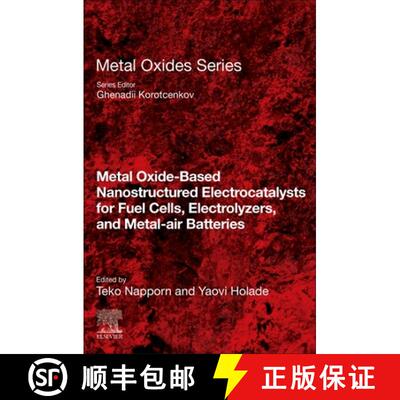 【3-4周达】Metal Oxide-Based Nanostructured Electrocatalysts for Fuel Cells, Electrolyzers, and Metal... [9780128184967]
