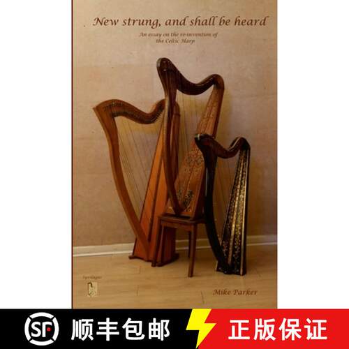 【3-4周达】New Strung, And Shall Be Heard: An essay on the re-invention of the Celtic harp [9781008996380]