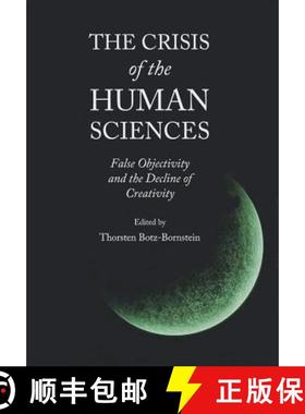 预订 The Crisis of the Human Sciences: False Objectivity and the Decline of Creativity [9781443833530]