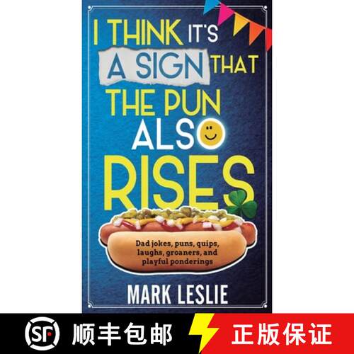 【3-4周达】I Think It's A Sign That The Pun Also Rises: Dad Jokes, Puns, Quips, Laughs, Groaners, and... [9781998331260]