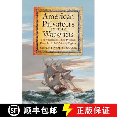 【3-4周达】American Privateers in the War of 1812 : The Vessels and Their Prizes as Recorded in Niles... [9780786466955]