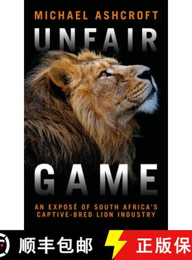【3-4周达】Unfair Game: An Exposé of South Africa's Captive-Bred Lion Industry [9781785906114]