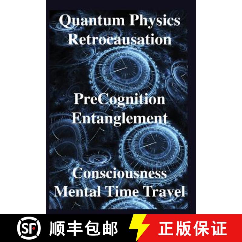【3-4周达】Quantum Physics, Retrocausation, PreCognition, Entanglement, Consciousness, Men [9781938024481]