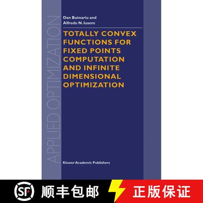 【3-4周达】Totally Convex Functions for Fixed Points Computation and Infinite Dimensional Optimization [9789401057882]