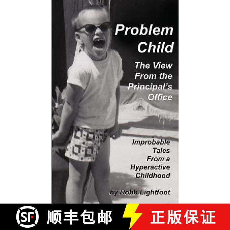 【3-4周达】Problem Child - The View From The Principal's Office: Improbable Tales From a Hyperactive ... [9780988785465]