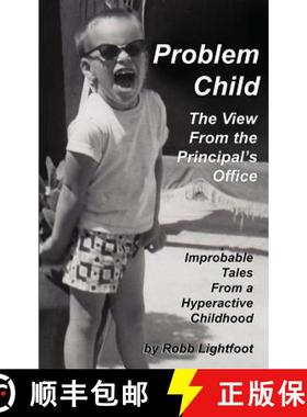 【3-4周达】Problem Child - The View From The Principal's Office: Improbable Tales From a Hyperactive ... [9780988785465]