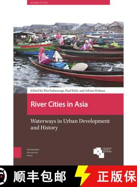 【3-4周达】River Cities in Asia: Waterways in Urban Development and History [9789463721851]