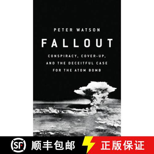 【3-4周达】精装 Fallout: Conspiracy, Cover-Up, and the Deceitful Case for the Atom Bomb [9781610399616]