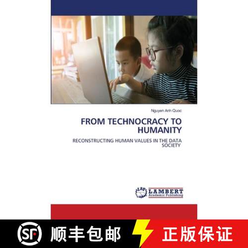 预订 FROM TECHNOCRACY TO HUMANITY: RECONSTRUCTING HUMAN VALUES IN THE DATA SOCIETY (Aufl.) [9786209820731]
