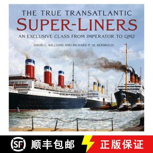 【3-4周达】精装 The True Transatlantic Superliners: An Exclusive Class from Imperator to Qm2 [9781803995519]