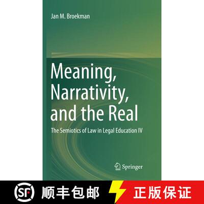【3-4周达】Meaning, Narrativity, and the Real : The Semiotics of Law in Legal Education IV (Softcover... [9783319802893]