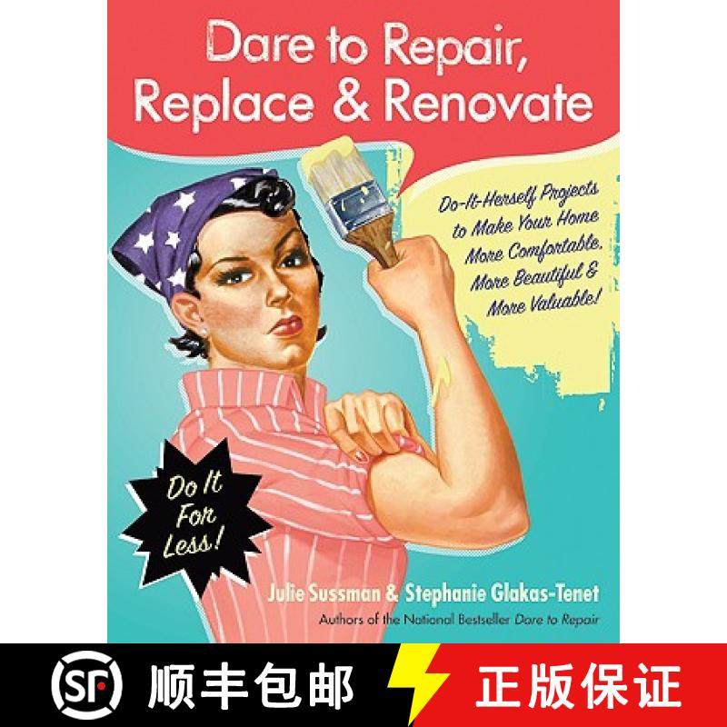 【3-4周达】Dare to Repair, Replace & Renovate: Do-It-Herself Projects to Make Your Home More Comforta... [9780061343858]