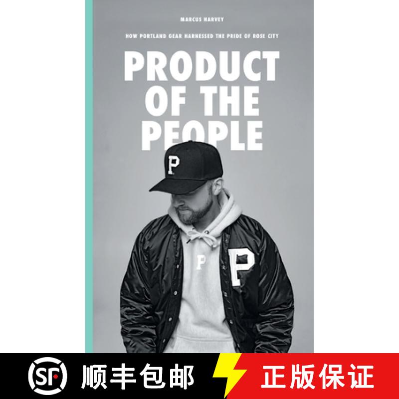 预订 Product of the People: How Portland Gear Harnessed the Pride of Rose City [9781544536118]