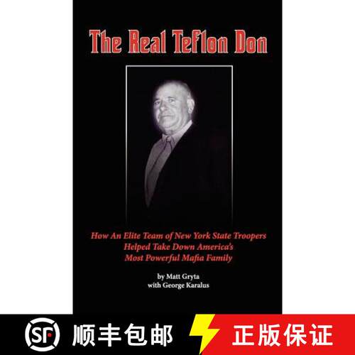 【3-4周达】The Real Teflon Don: How An Elite Team of New York State Troopers Helped Take Down America... [9780974925363]