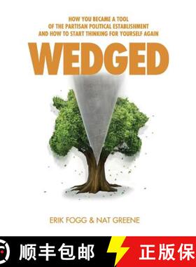 【3-4周达】Wedged: How You Became a Tool of the Partisan Political Establishment, and How to Start Th... [9780989865449]
