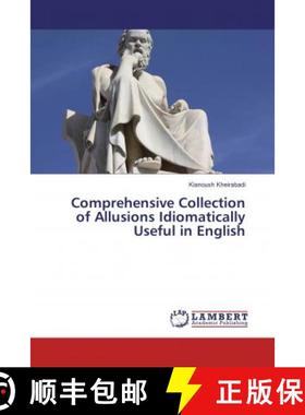预订 Comprehensive Collection of Allusions Idiomatically Useful in English [9786136660875]