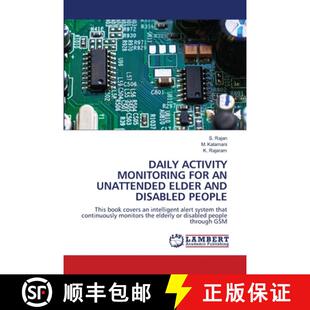 【3-4周达】DAILY ACTIVITY MONITORING FOR AN UNATTENDED ELDER AND DISABLED PEOPLE: This book covers an... [9786203839746]