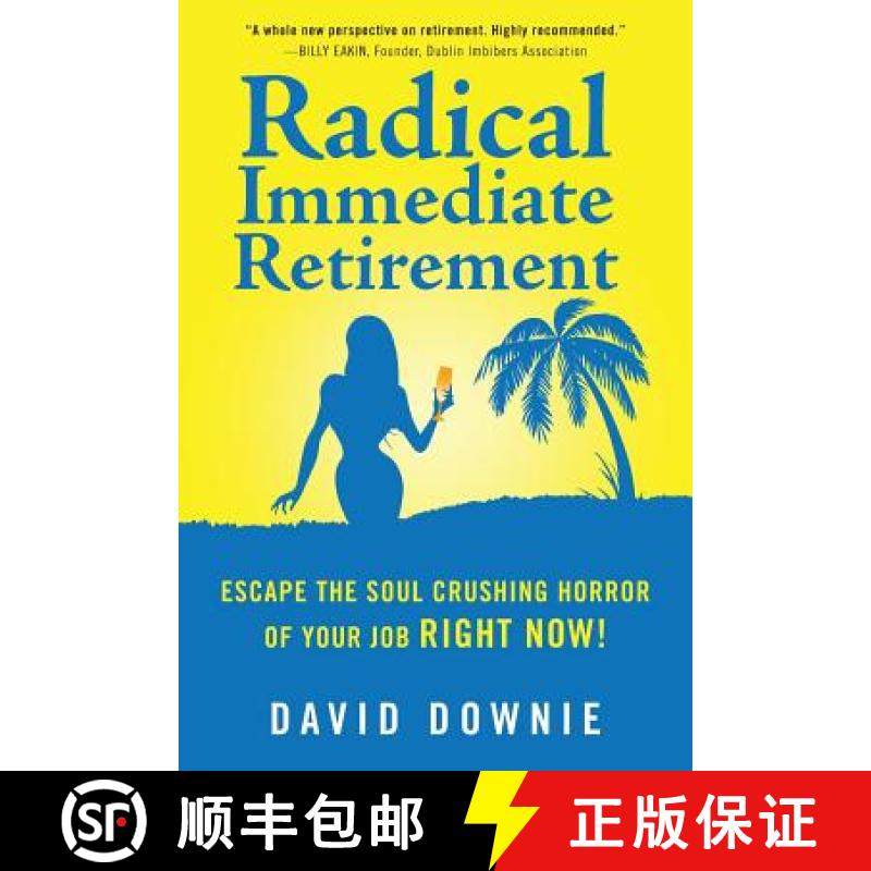 预订 Radical Immediate Retirement: Escape the soul crushing horror of your job RIGHT NOW! [9781922237910]