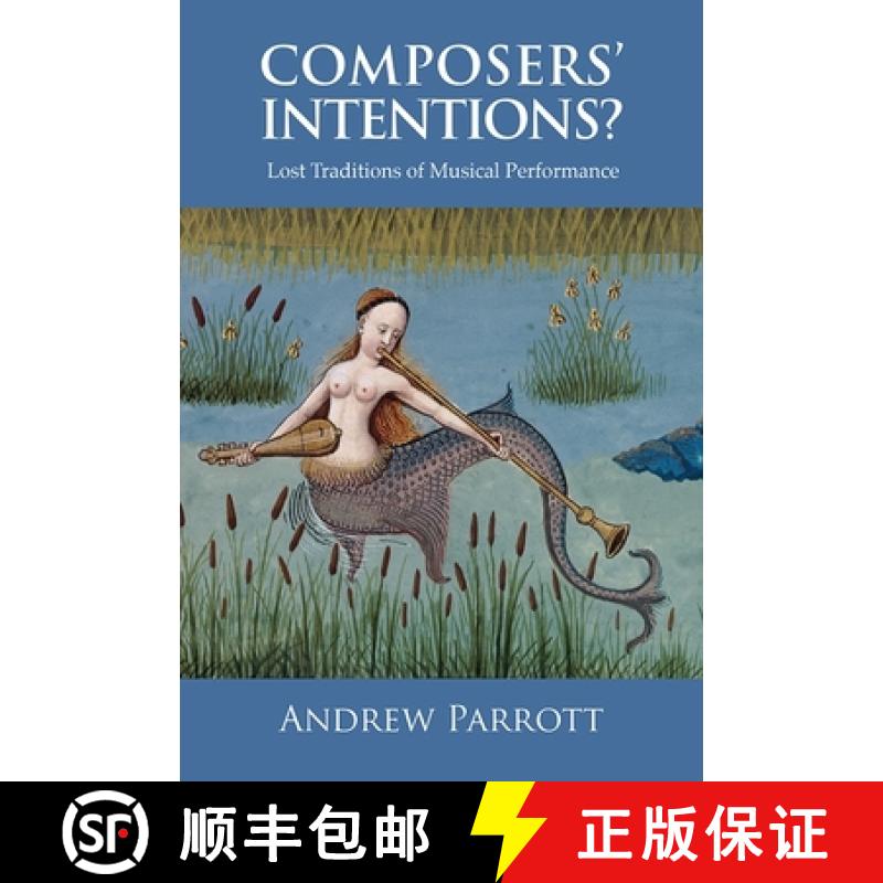 【3-4周达】Composers` Intentions? - Lost Traditions of Musical Performance: Lost Traditions of Musica... [9781783270323]
