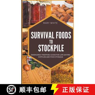 【3-4周达】Survival Foods To Stockpile: Emergency Prepping Guide For Life-Saving Supplies And Food St... [9798201495435]
