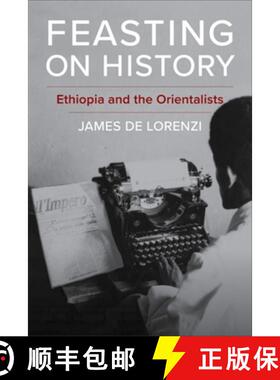 【3-4周达】Feasting on History: Ethiopia and the Orientalists [9780231217750]