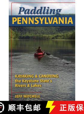 【3-4周达】Paddling Pennsylvania: Kayaking and Canoeing the Keystone State's Rivers and Lakes [9780811736268]
