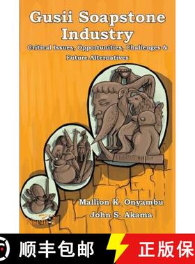 【3-4周达】Gusii Soapstone Industry: Critical Issues, Opportunities, Challenges & Future Alternatives [9781926906751]
