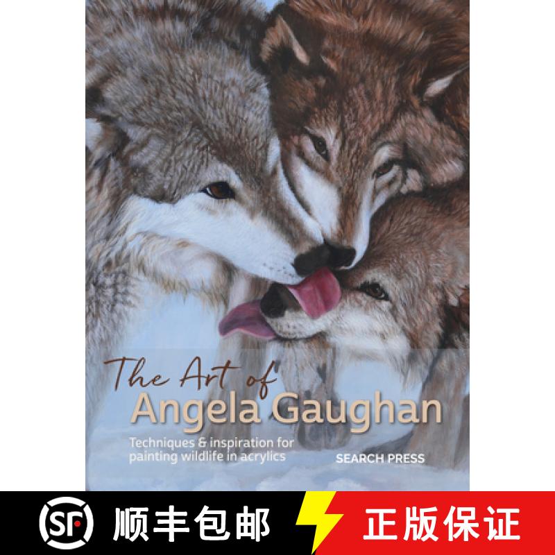 【2-3周达】The Art of Angela Gaughan: Techniques & Inspiration for Painting Wildlife in Acrylics [9781782217985]