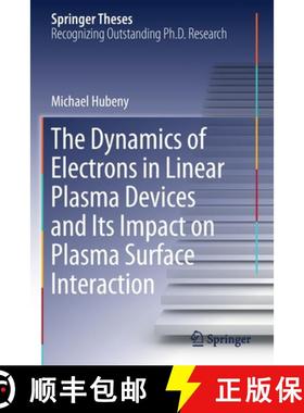 【3-4周达】The Dynamics of Electrons in Linear Plasma Devices and Its Impact on Plasma Surface Intera... [9783030125387]