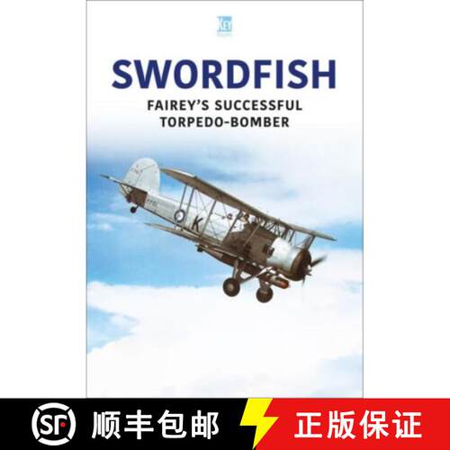 【3-4周达】Swordfish: Fairey's Successful Torpedo-Bomber [9781802824810]