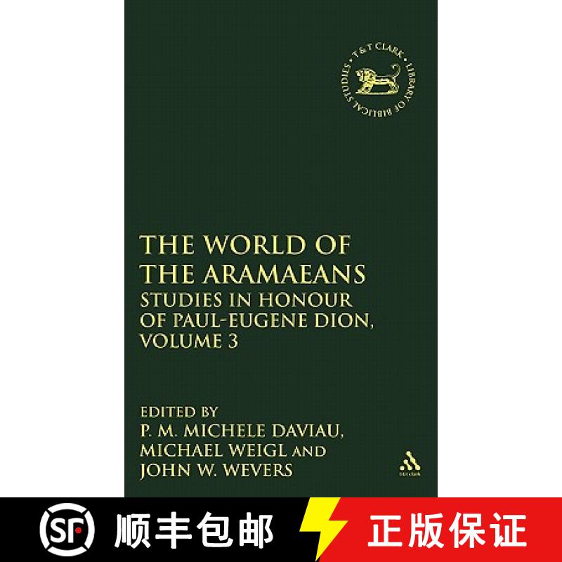 【3-4周达】World of the Aramaeans: Studies in Honour of Paul-Eugene Dion, Volume 3 - Studies in Langu... [9781841271798]