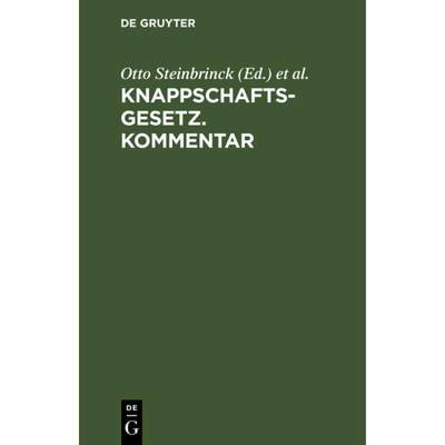 【4周达】Knappschaftsgesetz. Kommentar: (In Der Fassung Der Bekanntmachung Des Ministers Für Handel ... [9783111159829]