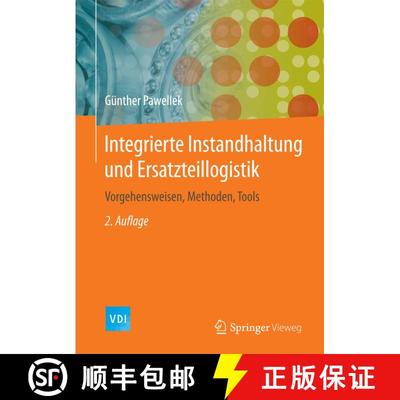 【3-4周达】Integrierte Instandhaltung und Ersatzteillogistik: Vorgehensweisen, Methoden, Tools (2. Au... [9783662486665]