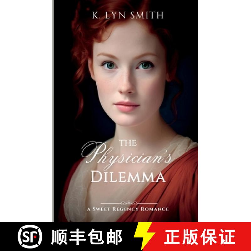 【3-4周达】The Physician's Dilemma: A Sweet Regency Romance [9781737657941]