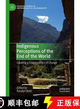 【3-4周达】Indigenous Perceptions of the End of the World : Creating a Cosmopolitics of Change [9783030138592]