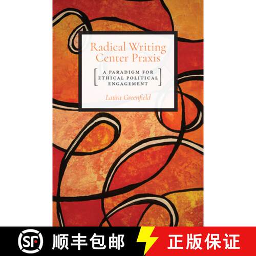 【3-4周达】Radical Writing Center Praxis: A Paradigm for Ethical Political Engagement [9781607328438]