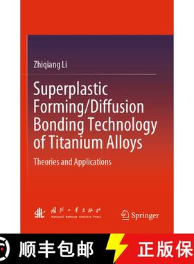 【3-4周达】Superplastic Forming/Diffusion Bonding Technology of Titanium Alloys: Theories and Applica... [9789819939114]