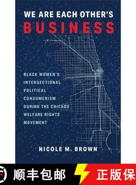 【3-4周达】We Are Each Other's Business: Black Women's Intersectional Political Consumerism During th... [9780231205221]