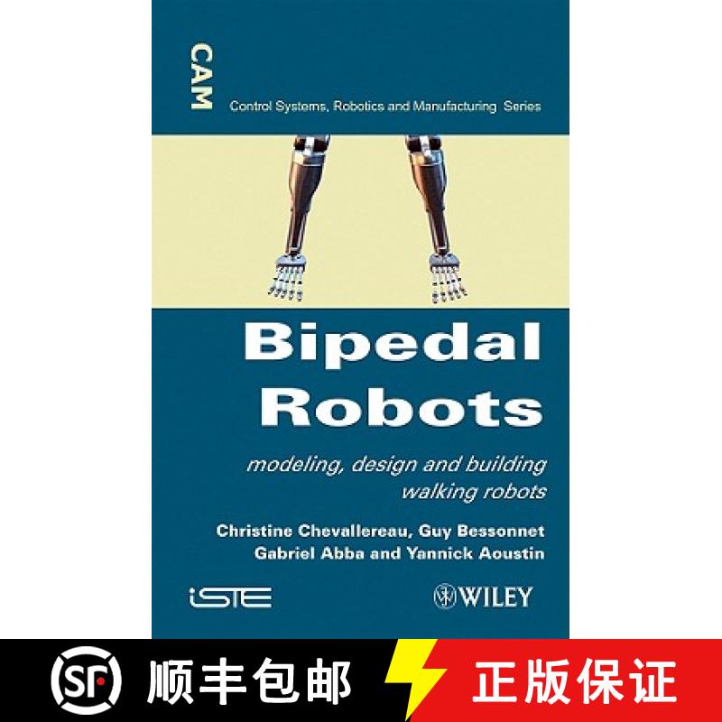 【3-4周达】Bipedal Robots: Modeling, Design And Walking Synthesis [Wiley电子电气工程] [9781848210769]