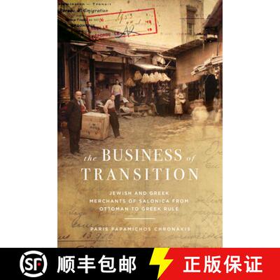 【3-4周达】精装 The Business of Transition – Jewish and Greek Merchants of Salonica from Ottoman to ... [9781503639669]