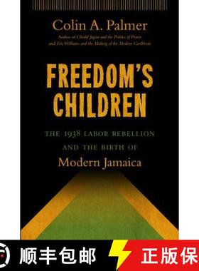 预订 Freedom's Children: The 1938 Labor Rebellion and the Birth of Modern Jamaica [9781469611693]