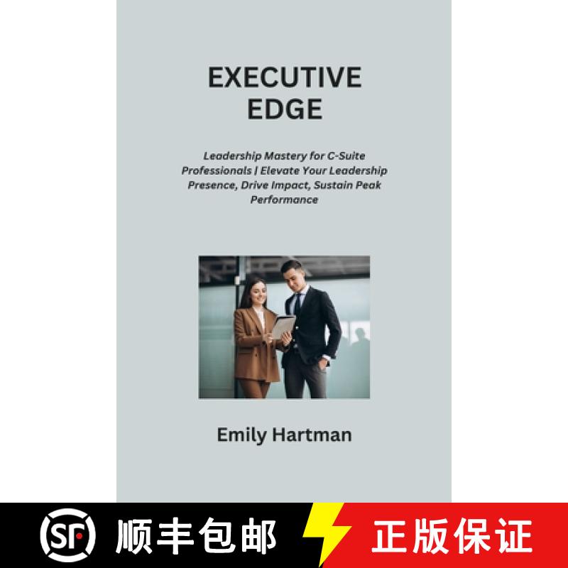 【2-3周达】EXECUTIVE EDGE: Leadership Mastery for C-Suite Professionals | Elevate Your Leadership Pre... [9798869083821]